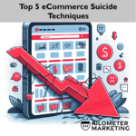 Top 5 eCommerce Suicide Techniques