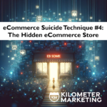 eCommerce Suicide Technique #4: The Hidden store